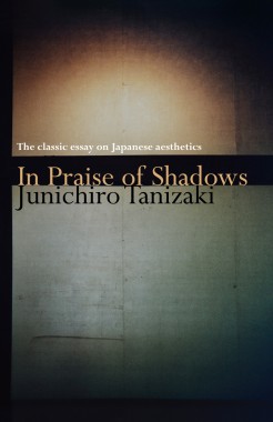 In Praise of Shadows Junichiro Tanizaki Review Books Paul McInnes