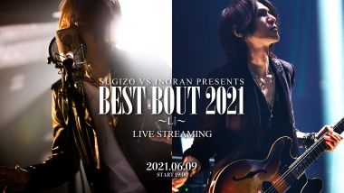 SUGIZO vs INORAN PRESENTS BEST BOUT 2021～L2/5～