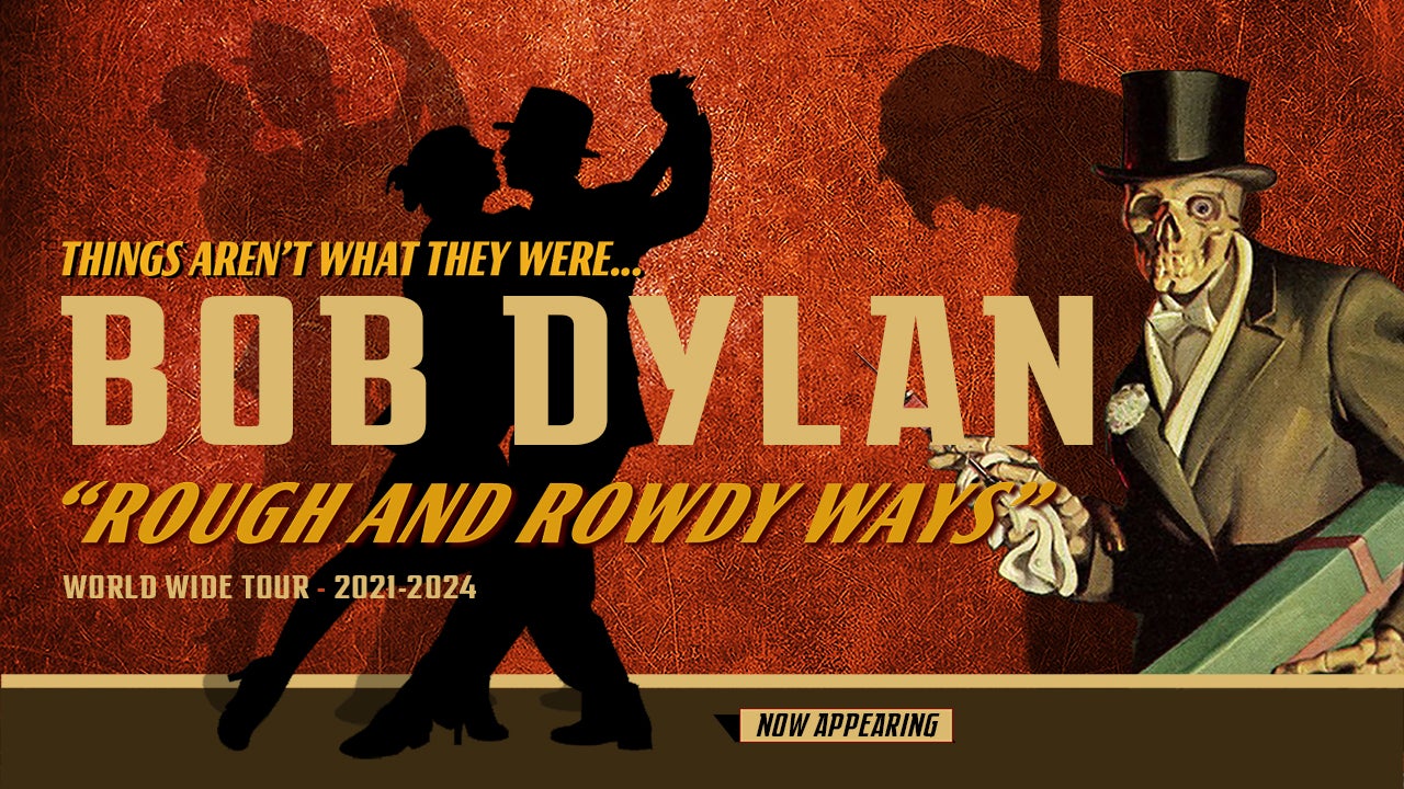 Bob Dylan "ROUGH AND ROWDY WAYS" World Wide Tour 2021 2024