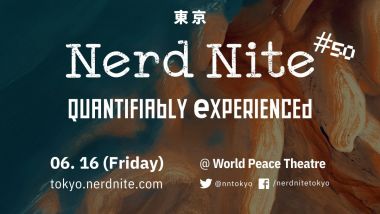 Nerd Nite Tokyo #50: Quantifiably Experienced