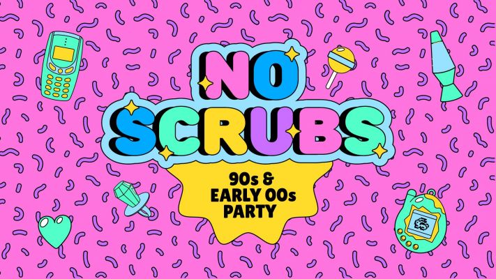 NO SCRUBS: 90s + Early 00s Party