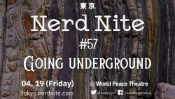 Nerd Nite Tokyo #57: Going Underground
