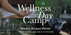 TOKYO CLASSIC CAMP A Wellness Journey Connecting the City and Forest”