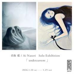 Ai Natori Solo Exhibition「undercurrent」